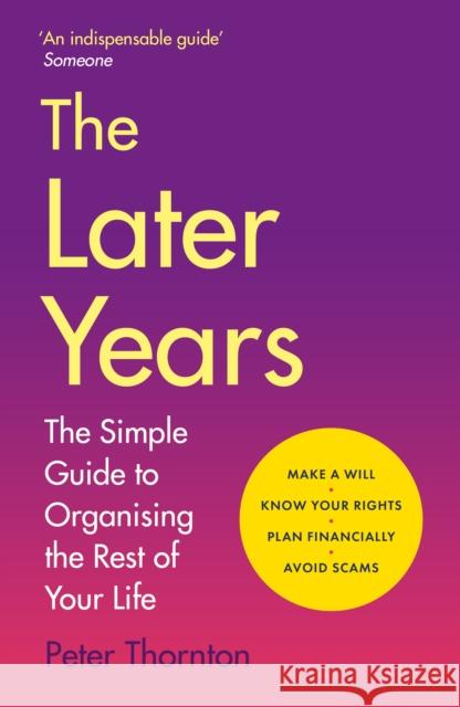 The Later Years: The simple guide to a worry-free existence in the remaining years of life