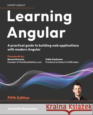 Learning Angular - Fifth Edition: A practical guide to building web applications with modern Angular