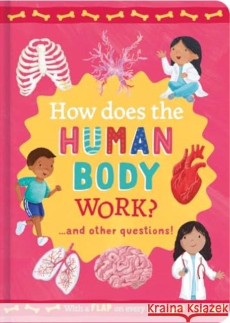 How Does the Human Body Work?: and other questions