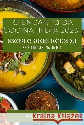 O Encanto da Cocina India 2023: Descobre os sabores exoticos que se ocultan na India