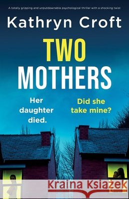 Two Mothers: A totally gripping and unputdownable psychological thriller with a shocking twist