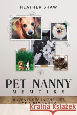 Pet Nanny Memoirs: Adventures in the Life of a Pet Nanny