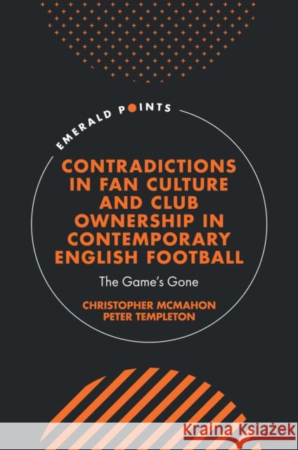 Contradictions in Fan Culture and Club Ownership in Contemporary English Football: The Game's Gone