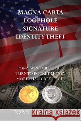 Magna Carta Loophole Signature Identity Theft: Ponzi Windmill deals turn to pocket money more than credit due
