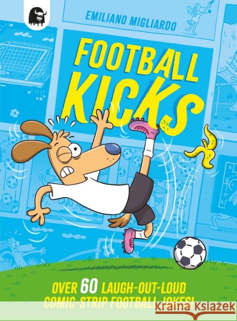 Football Kicks: Over 60 laugh-out-loud comic-strip football jokes!