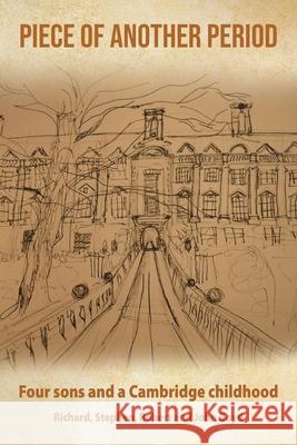 Piece of Another Period: Four sons and a Cambridge childhood