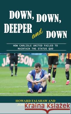 Down, Down, Deeper and Down: How Carlisle United failed to maintain the status quo