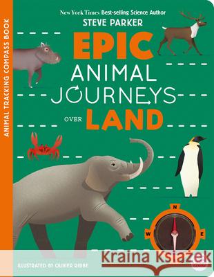 Epic Animal Journeys Over Land: A Trailblazer Compass Book