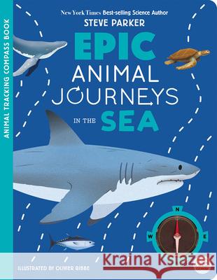 Epic Animal Journeys in the Sea: A Trailblazer Compass Book