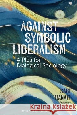 Against Symbolic Liberalism: A Plea for Dialogical Sociology