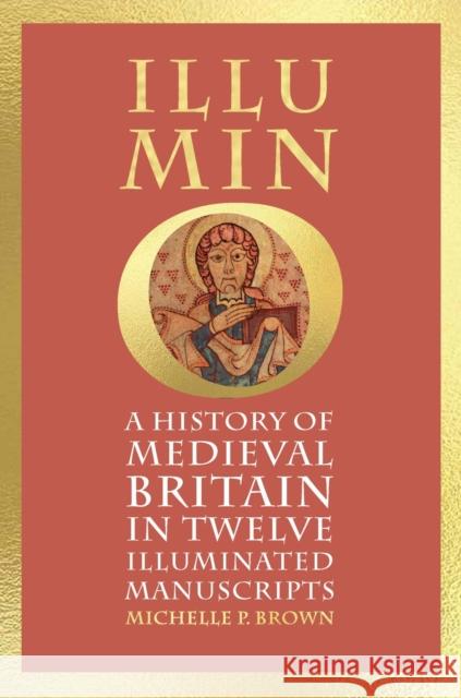 Illumino: A History of Medieval Britain in Twelve Illuminated Manuscripts