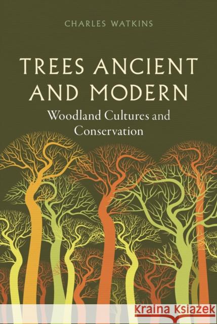 Trees Ancient and Modern: Woodland Cultures and Conservation