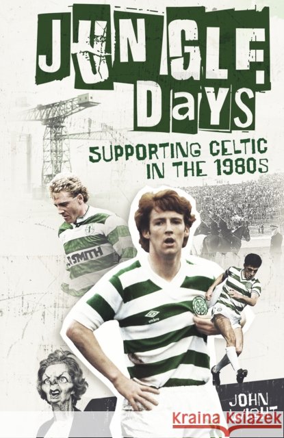 Jungle Days: Supporting Celtic in the 1980s
