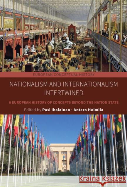 Nationalism and Internationalism Intertwined: A European History of Concepts Beyond the Nation State