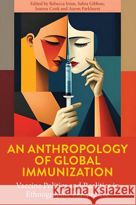 An Anthropology of Global Immunization: Vaccine Politics and Realities in Ethnographic Perspective