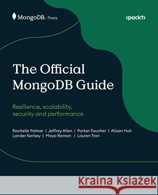 The Official MongoDB Guide: Resilience, scalability, security and performance