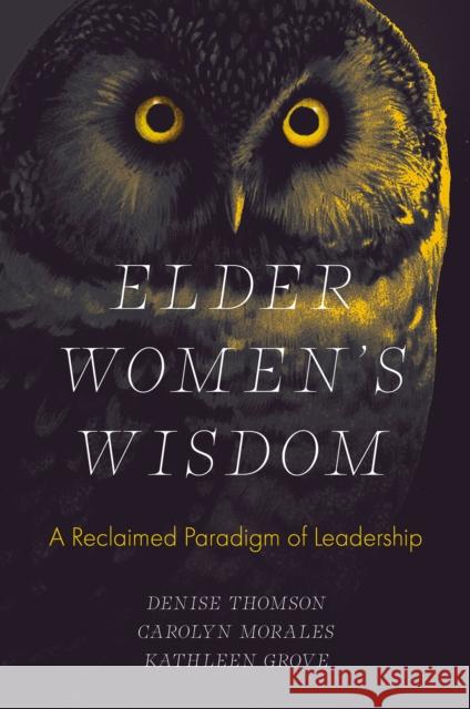 Elder Women's Wisdom: A Reclaimed Paradigm of Leadership