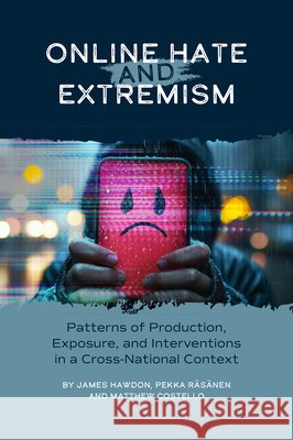 Online Hate and Extremism: Patterns of Production, Exposure, and Interventions in a Cross-National Context
