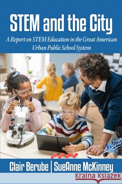 STEM and the City: A Report on STEM Education in the Great American Urban Public School System