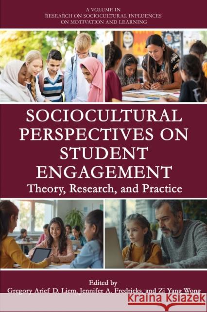 Sociocultural Perspectives on Student Engagement: Theory, Research, and Practice