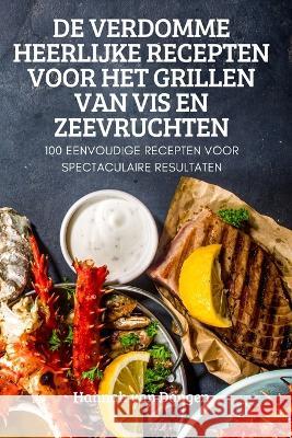 de Verdomme Heerlijke Recepten Voor Het Grillen Van VIS En Zeevruchten