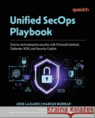 Unified SecOps Playbook: End-to-end enterprise security with Microsoft Sentinel, Defender XDR, and Security Copilot