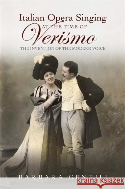 Italian Opera Singing at the Time of Verismo: The Invention of the Modern Voice