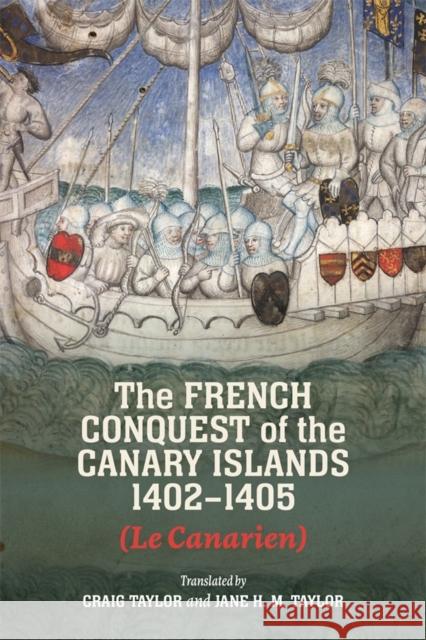The French Conquest of the Canary Islands, 1402-1405 (Le Canarien)