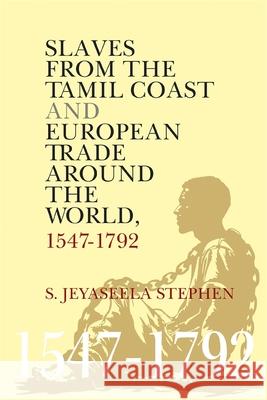 Slaves from the Tamil Coast and European Trade Around the World: 1547-1792