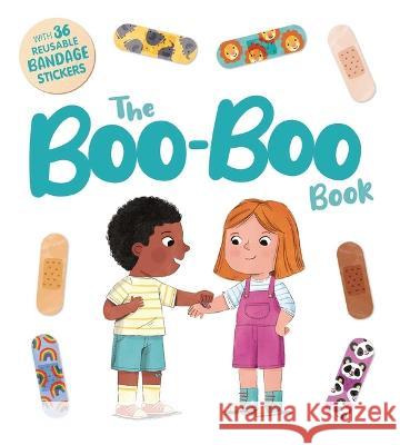 The Boo-Boo Book: An Interactive Storybook with 36 Reusable Bandage Stickers