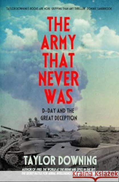 The Army That Never Was: D-Day and the Great Deception