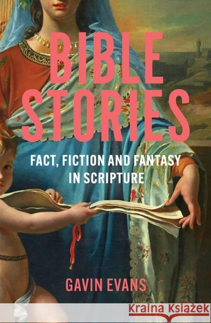 Bible Stories: Fact, Fiction and Fantasy in Scripture