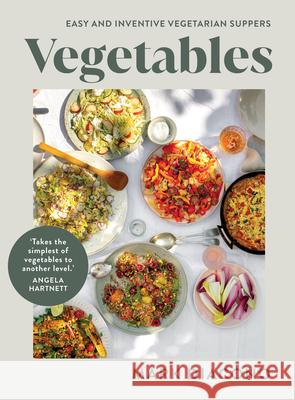 Vegetables: Easy and Inventive Vegetarian Suppers