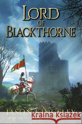 Lord of Blackthorne: The Debut Fantasy Novel from the Creator of Modern History Tv!