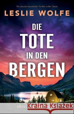 Die Tote in den Bergen: Ein absolut fesselnder Thriller voller Twists