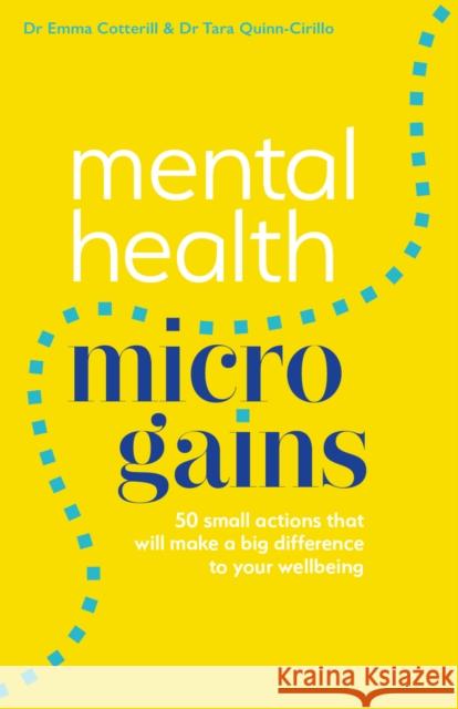 Mental Health Micro-gains: 50 Small Actions That Will Make a Big Difference to Your Wellbeing