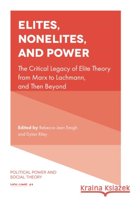 Elites, Nonelites, and Power: The Critical Legacy of Elite Theory from Marx to Lachmann, and Then Beyond