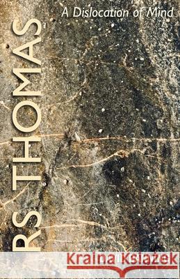 R.S. Thomas - A Dislocation of Mind