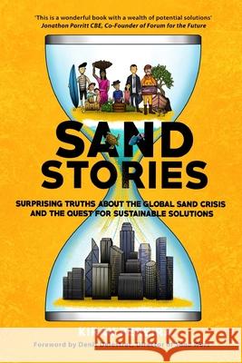 Sand Stories: Surprising Truths about the Global Sand Crisis and the Quest for Sustainable Solutions