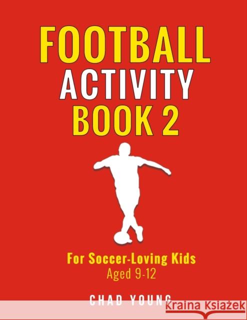 Football Activity Book 2: For Soccer-Loving Kids Aged 9-12