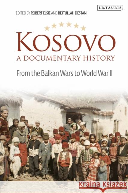 Kosovo, a Documentary History: From the Balkan Wars to World War II