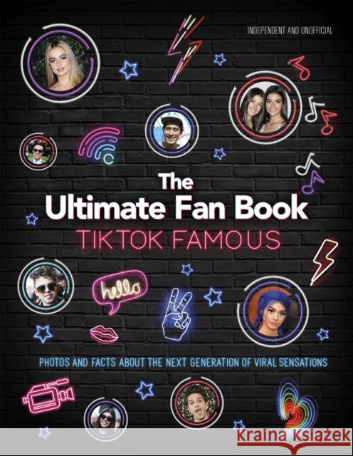 TikTok Famous - The Ultimate Fan Book: Includes 50 TikTok superstars and much, much more