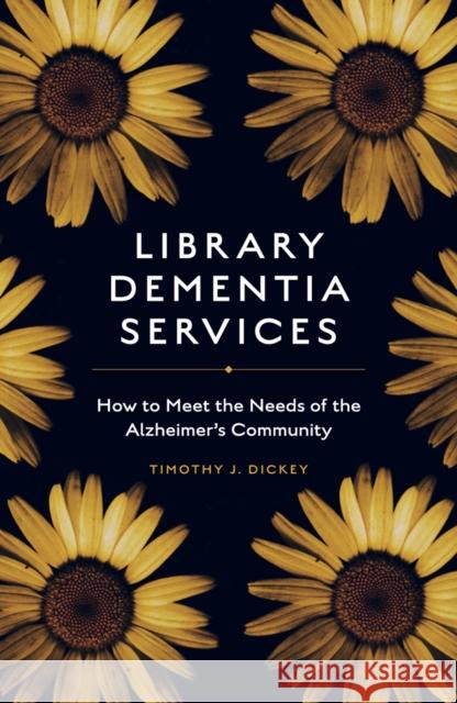 Library Dementia Services: How to Meet the Needs of the Alzheimer's Community