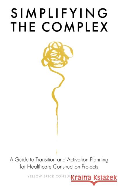 Simplifying the Complex: A Guide to Transition and Activation Planning for Healthcare Construction Projects