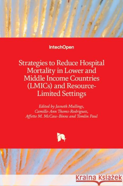Strategies to Reduce Hospital Mortality in Lower and Middle Income Countries (LMICs) and Resource-Limited Settings