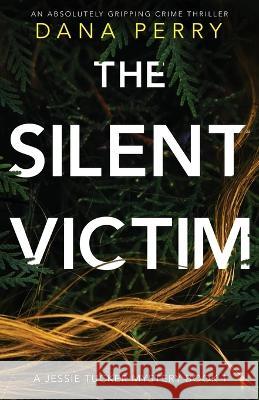 The Silent Victim: An absolutely gripping crime thriller