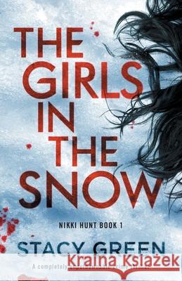 The Girls in the Snow: A completely unputdownable crime thriller