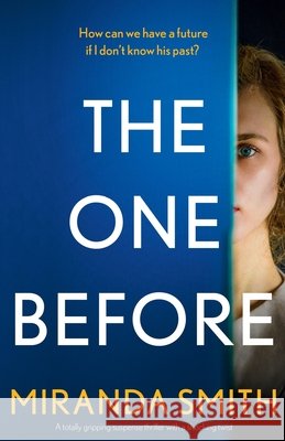 The One Before: A totally gripping suspense thriller with a shocking twist
