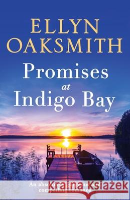 Promises at Indigo Bay: An absolutely gorgeous and compelling romance