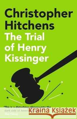 The Trial of Henry Kissinger: 'A disturbing glimpse into the dark side of American power' SUNDAY TIMES
